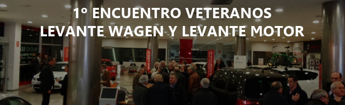 Celebramos el 1º Encuentro de veteranos de Levante Wagen y Levante Motor